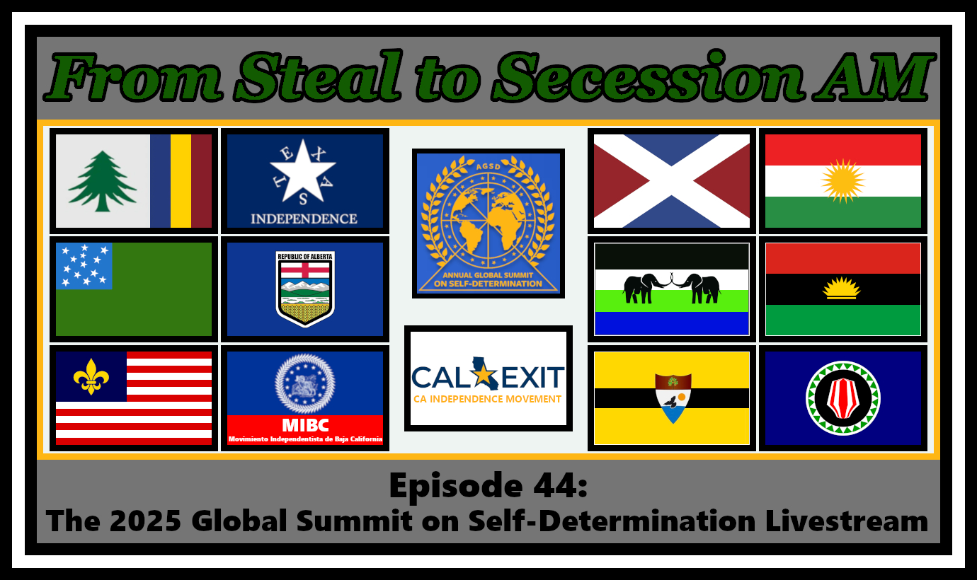 From Steal to Secession AM - Ep. 44: The 2025 Global Summit on Self-Determination